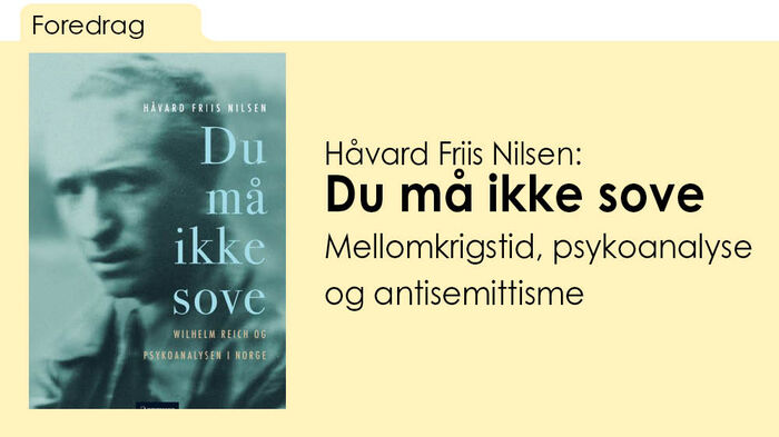 Bildet viser bokomslaget på Friis´ bok, samt Teksten "Håvard Friis: Du må ikke sove. Mellomkrigstid, psykoanalyse og antisemittisme"